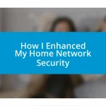 How I Enhanced My Home Network Security