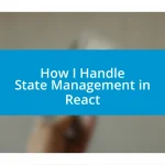 How I Handle State Management in React