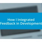 How I Integrated Feedback in Development