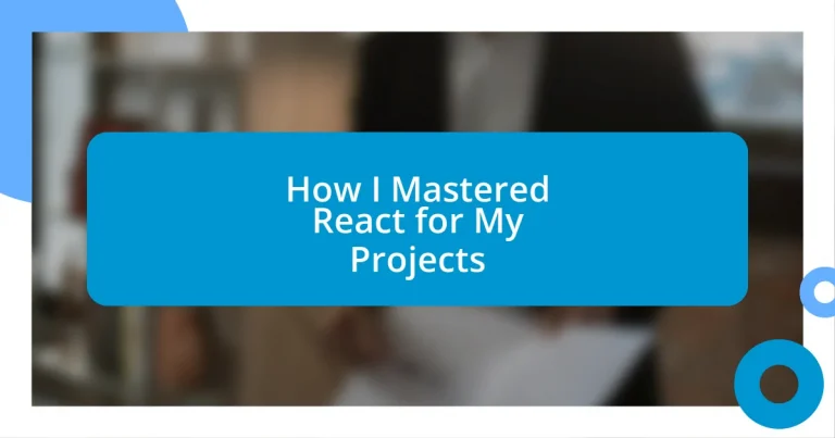 How I Mastered React for My Projects