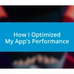 How I Optimized My App’s Performance