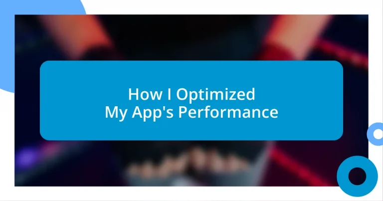 How I Optimized My App’s Performance