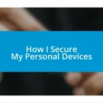 How I Secure My Personal Devices