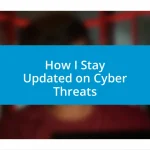 How I Stay Updated on Cyber Threats