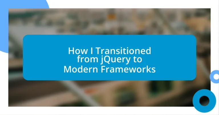 How I Transitioned from jQuery to Modern Frameworks