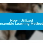 How I Utilized Ensemble Learning Methods