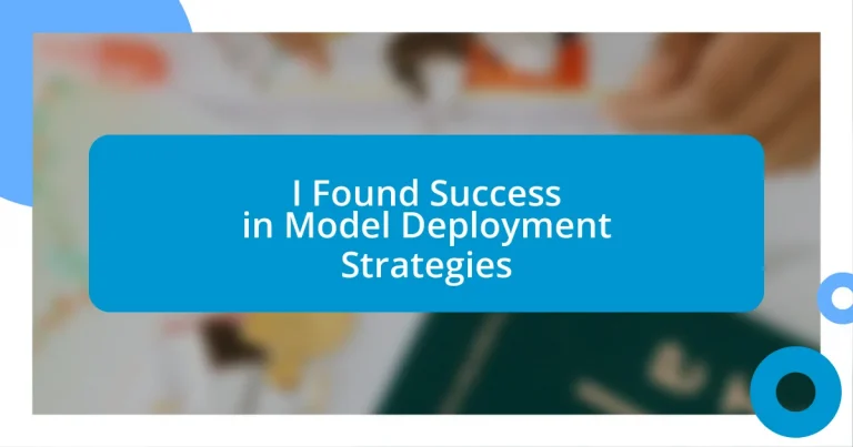 I Found Success in Model Deployment Strategies