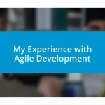 My Experience with Agile Development