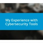 My Experience with Cybersecurity Tools