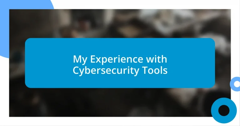 My Experience with Cybersecurity Tools