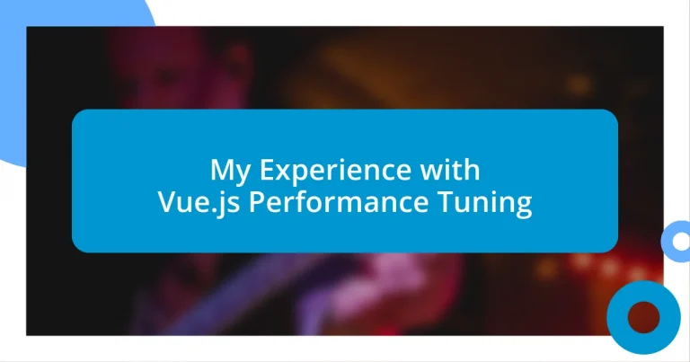 My Experience with Vue.js Performance Tuning