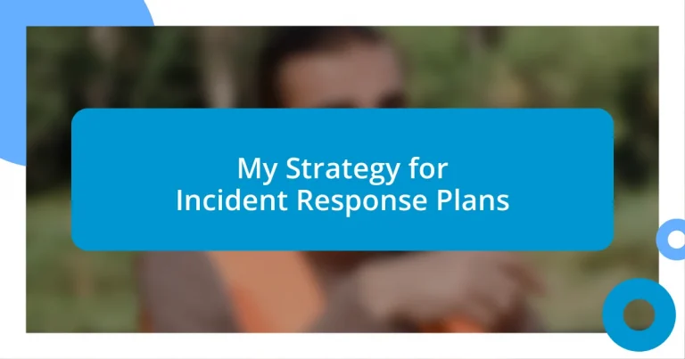 My Strategy for Incident Response Plans