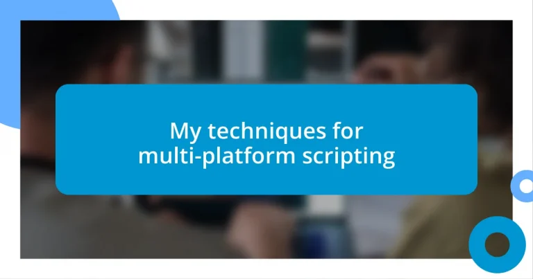 My techniques for multi-platform scripting