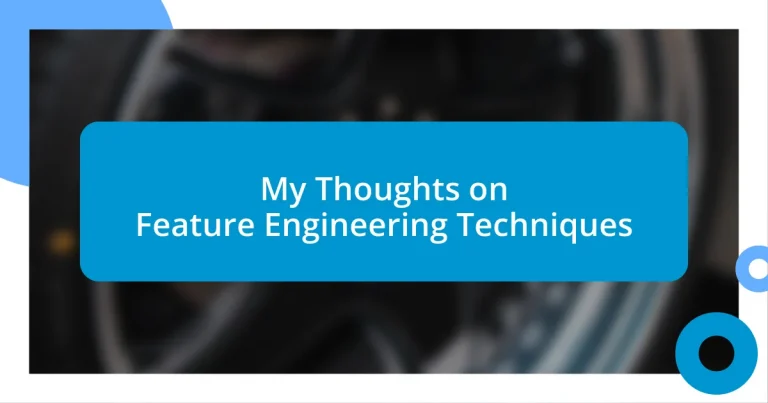 My Thoughts on Feature Engineering Techniques