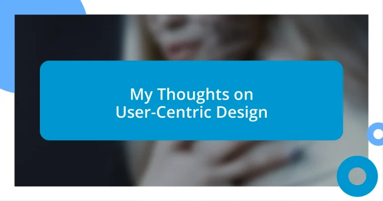 My Thoughts on User-Centric Design