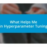 What Helps Me in Hyperparameter Tuning