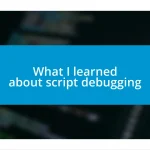 What I learned about script debugging