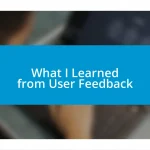 What I Learned from User Feedback