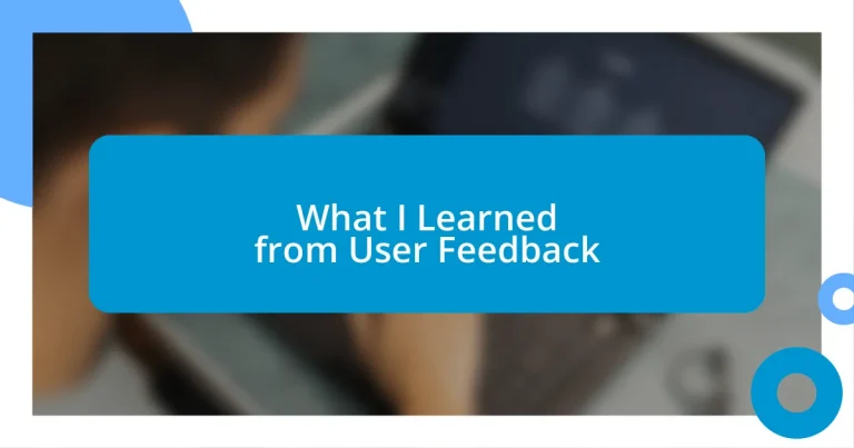 What I Learned from User Feedback