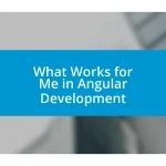 What Works for Me in Angular Development