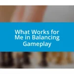 What Works for Me in Balancing Gameplay