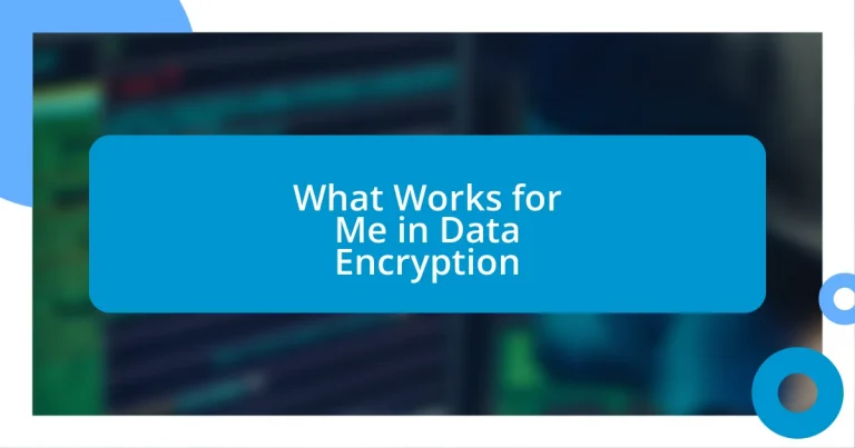 What Works for Me in Data Encryption