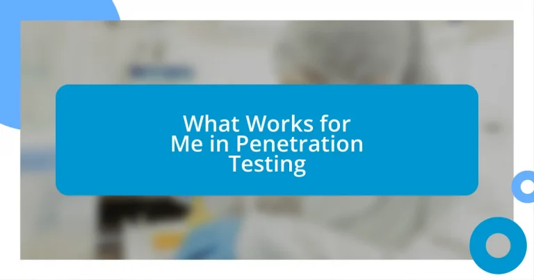 What Works for Me in Penetration Testing