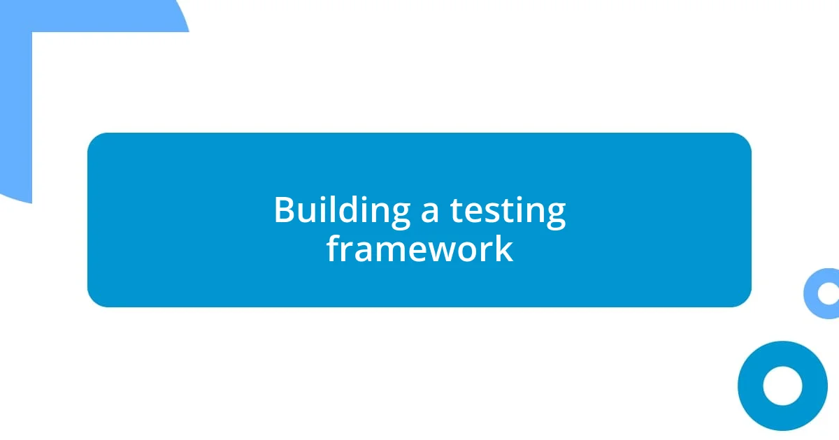 Building a testing framework