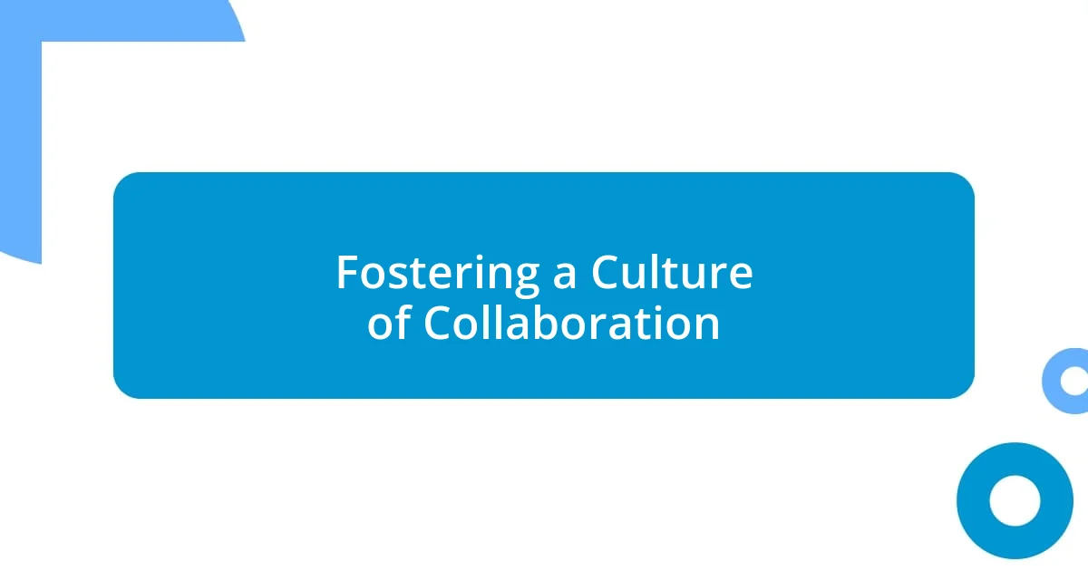 Fostering a Culture of Collaboration