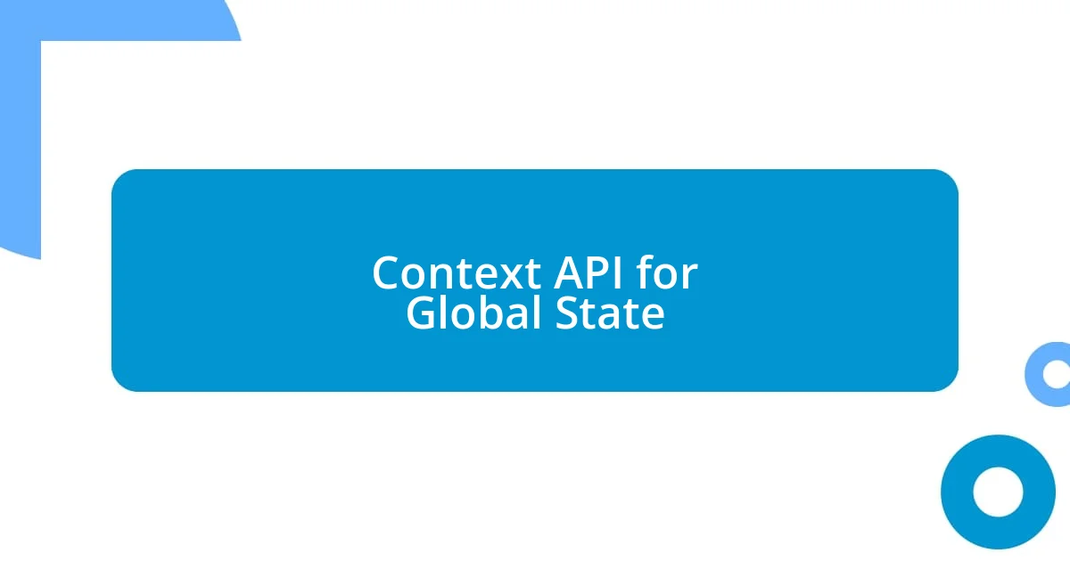 Context API for Global State