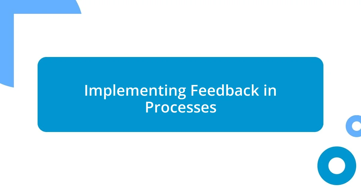 Implementing Feedback in Processes