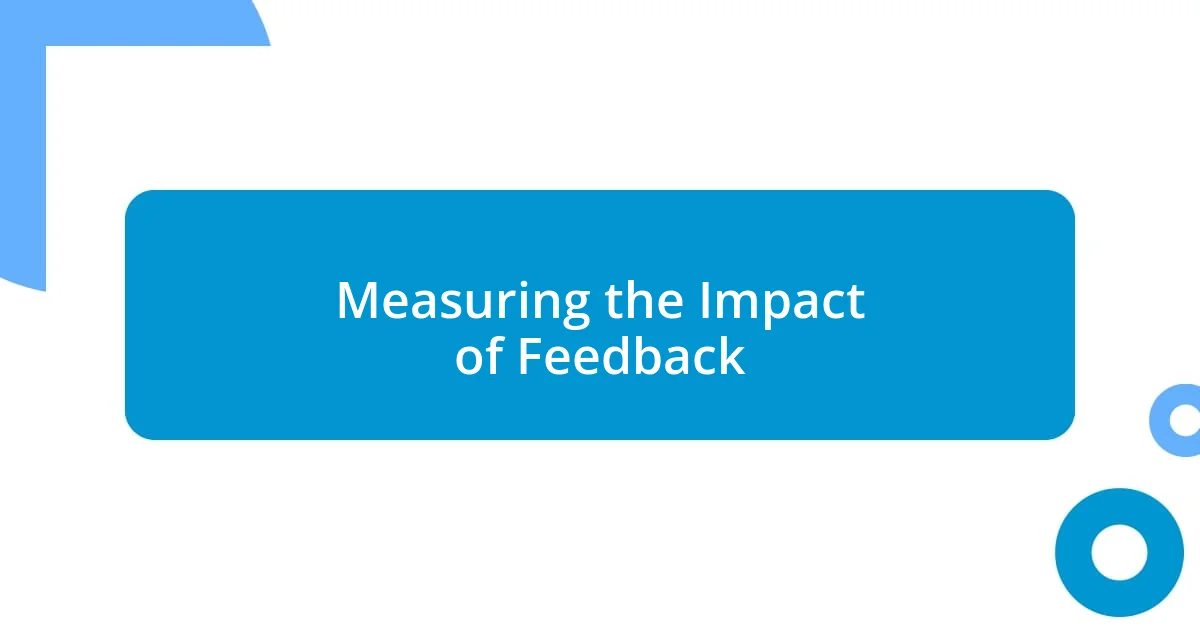 Measuring the Impact of Feedback