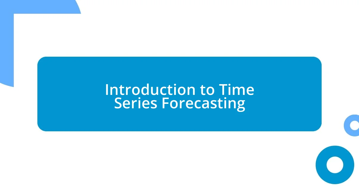 Introduction to Time Series Forecasting