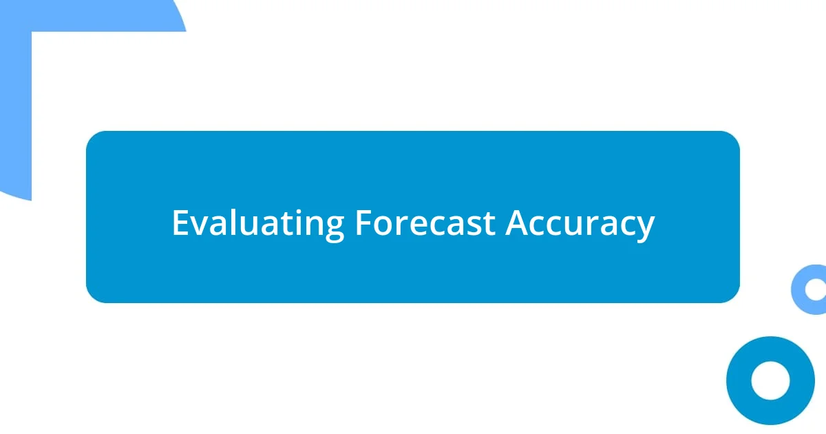 Evaluating Forecast Accuracy