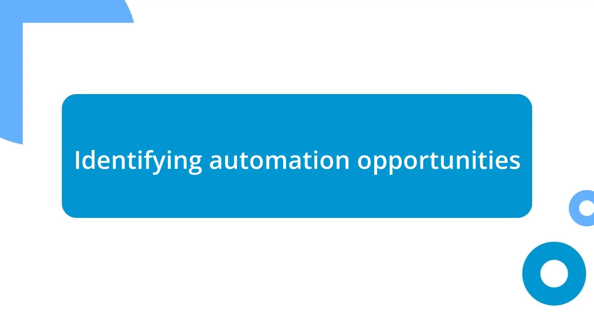 Identifying automation opportunities