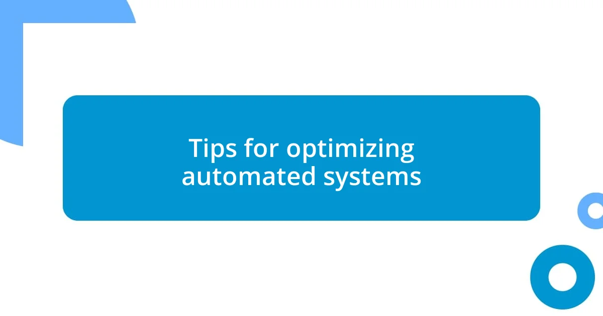 Tips for optimizing automated systems