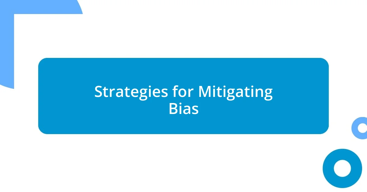 Strategies for Mitigating Bias