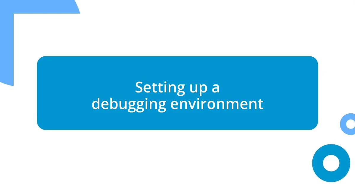 Setting up a debugging environment