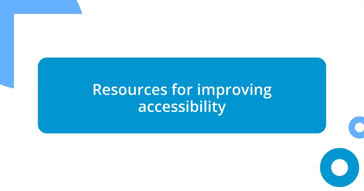 Resources for improving accessibility