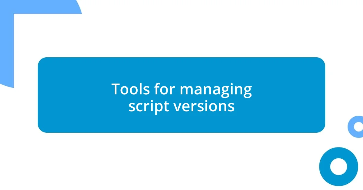 Tools for managing script versions